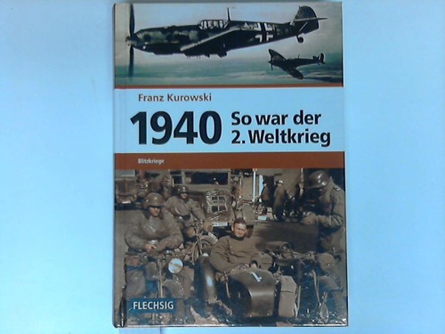 Kurowski, Franz - 1940. So war der 2. Weltkrieg
