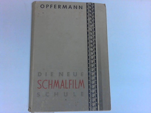 Opfermann, H. C. - Die neue Schmalfilm-Schule