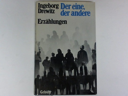 Drewitz, Ingeborg - Der eine, der andere. Erzhlungen