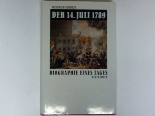 Schulze, Winfried - Der 14. Juli 1789. Biographie eines Tages