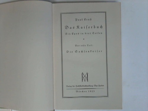 Ernst, Paul - Das Kaiserbuch. Ein Epos in drei Teilen. 1. Teil: Die Sachsenkaiser