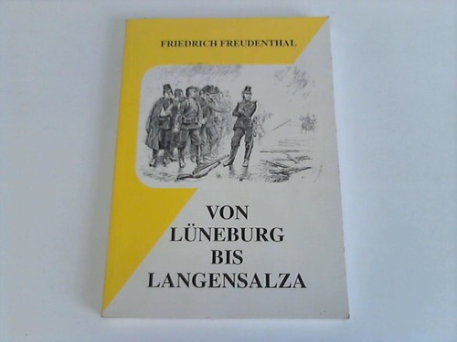 Freudenthal, Friedrich - Von Lneburg bis Langensalza. Erinnerungen eines hannoverschen Infanteristen