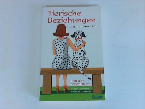Prasse, Rudi - Tiereische Beziehungen ... ganz menschlich. Heiteres & Denkwrdiges