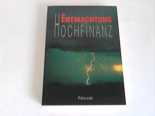 Bischoff, Reiner - Entmachtung der Hochfinanz. Demokratie, Fireden, Arbeit fr alle, Natur- und Kulturbewahrung sin mglich