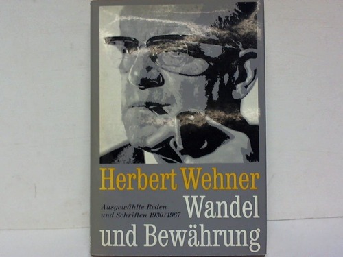 Wehner, Herbert - Wandel und Bewhrung. Ausgewhlte Reden und Schriften 1930-1967