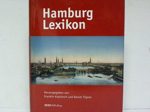 Hamburg - Kopitzsch, Franklin / Tilgner, Daniel (Hrsg.) - Hamburg Lexikon