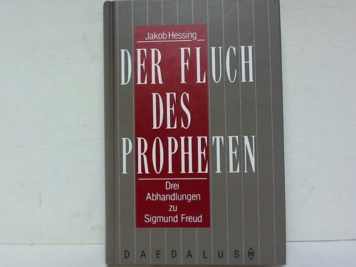 Hessing, Jakob - Der Fluch des Propheten. Drei Abhandlungen zu Sigmund Freud