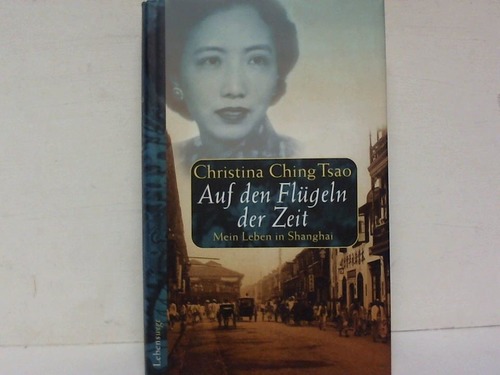 Ching Tsao, Christina - Auf den Flgeln der Zeit. Mein Leben in Shanghai