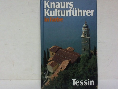 Mehling, Marianne (Hrsg.) - Knaurs Kulturfhrer in Farbe. Tessin