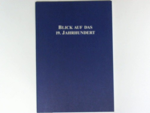 H.W. Fichter Edition (Hrsg.) - Blick auf das 19. Jahrhundert