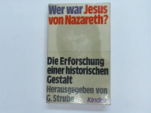 Strube, Gerhard - Wer war Jesus von Nazareth? Die Erforschung einer historischen Gestalt