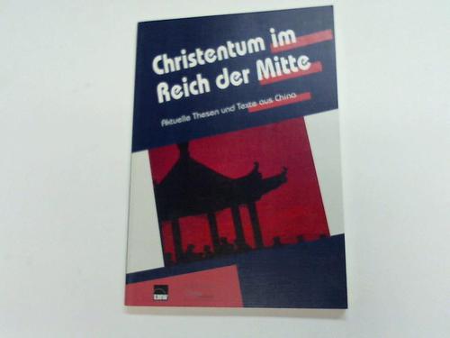 Gnbauer, Monika (Hrsg.) - Christentum im Reich der Mitte. Aktuelle Thesen und Texte aus China