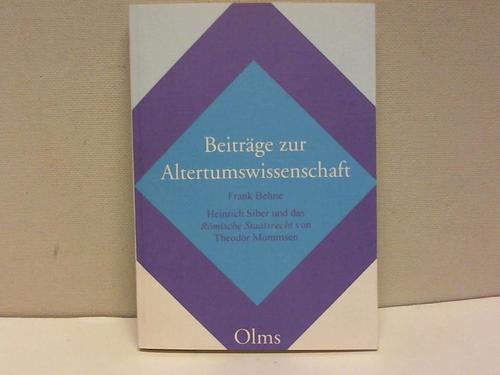 Behne, Frank - Heinrich Siber und das Rmische Staatsrecht von Theodor Mommsen. ein Beitrag zur Rezeptionsgeschichte Mommsens im 20. Jahrhundert