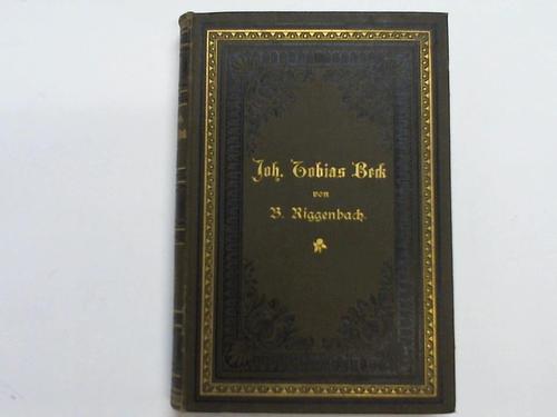 Riggenbach, Bernhard - Johann Tobias Beck. Ein Schriftgelehrter zum Himmelreich gelehrt. Lebensbild, grtenteils nach ungedruckten Quellen
