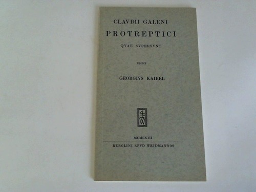 Kaibel, Georgius - Claudii Galeni. Protreptici quae supersunt