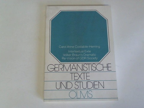 Costabile-Henning, Carol Anne - Interextual Exile. Volker Brauns Dramatic Re-Vision of GDR Society