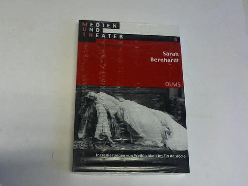 Thorun, Claudia - Sarah Bernhardt. Inszenierungen von Weiblichkeit im Fin de siecle