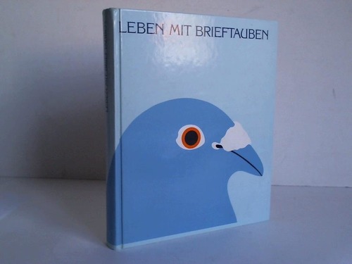 Korzus, Bernard (Hrsg.) - Leben mit Brieftauben