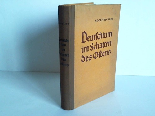Eichler, Adolf - Deutschtum im Schatten des Ostens. Ein Lebensbericht