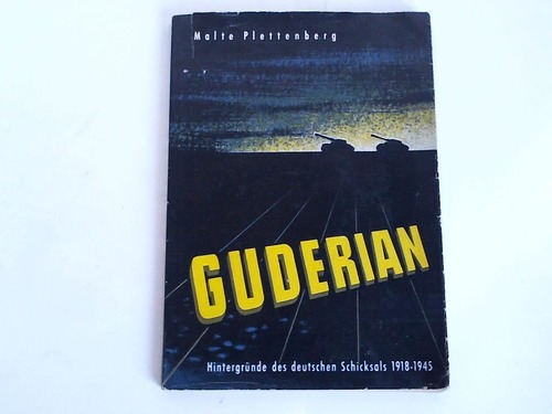Plettenberg, Malte - Guderian. Hintergrnde des deutschen Schicksals 1918-1945