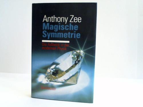 Zee, Anthony - Magische Symmetrie. Die sthetik in der modernen Physik