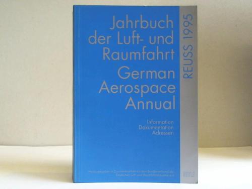 Reuss, Tilman T. (Hrsg.) - Jahrbuch der Luft- und Raumfahrt. German Aerospace Annual. Information - Dokumentation - Adressen. 44. Band 1995