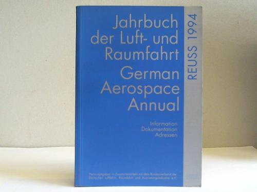 Reuss, Tilman T. (Hrsg.) - Jahrbuch der Luft- und Raumfahrt. German Aerospace Annual. Information - Dokumentation - Adressen. 43. Band 1994