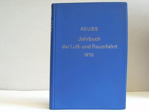 Reuss, Karl-Ferdinand (Hrsg.) - Jahrbuch der Luft- und Raumfahrt. 19. Band 1970