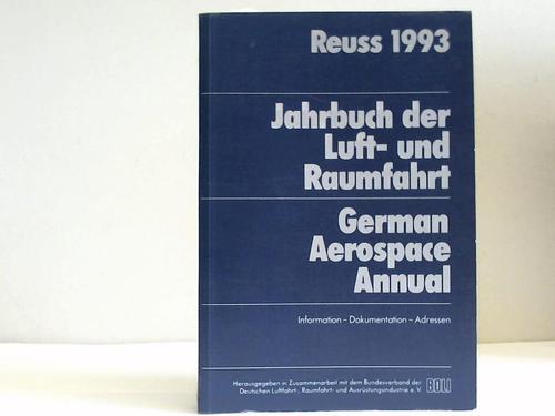 Reuss, Tilman T. (Hrtsg.) - Jahrbuch der Luft- und Raumfahrt. German Aerospace Annual. Information - Dokumentation - Adressen. 42. Band 1993