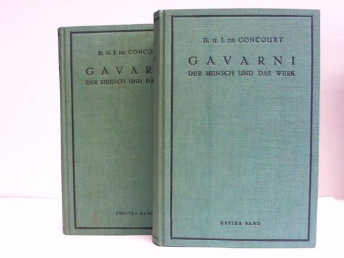 Goncourt, E. de / Goncourt, J. de - Gavarni. Der Mensch und das Werk. 2 Bnde