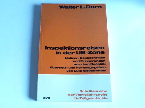 Dorn, Walter L. - Inspektionsreisen in der US-Zone. Notizen, Denkschriften und Erinnerungen aus dem Nachla