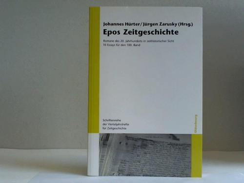 Hrter, Johannes / Zarusky, Jrgen  (Hrsg.) - Epos Zeitgeschichte. Romane des 20. Jahrhunderts in zeithistorischer Sicht. 10 Essays fr den 100. Band
