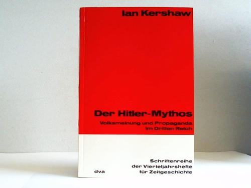 Kershaw, Ian - Der Hitler-Mythos. Volksmeinung und Propaganda im Dritten Reich