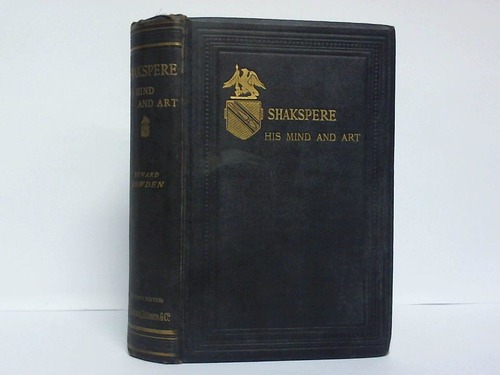 Dowden, Edward - Shakspere. A critical study of his mind and art