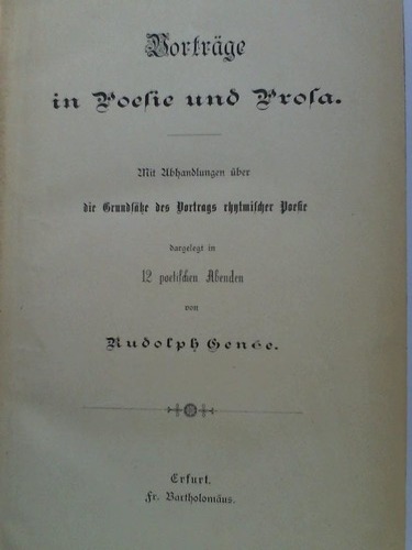 Gene, Rudolph - Vortrge in Poesie und Prosa. Mit Abhandlungen ber die Grundstze des Vortrags rhytmischer Poesie, dargelegt in 12 poetischen Abenden
