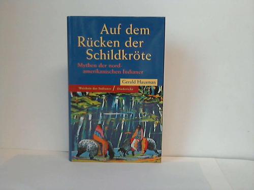 Hausman, Gerald (Hrsg.) - Auf dem Rcken der Schildkrte. Mythen der nordamerikanischen Indianer