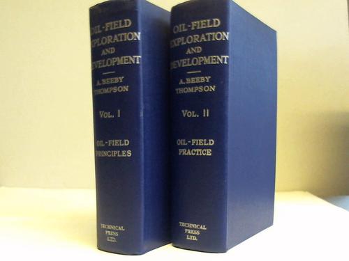 Beeby-Thompson, A. - Oil-Field Exploration and development. A practical guide for Oil-Field Prospectors and Operators, Band 1 und 2. Zwei Bnde