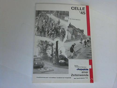 Bertram, M. /  Voss, Rainer - Celle 45. Aspekte einer Zeitenwende. Begleitpublikation zur Ausstellung im Bomann-Museum Celle