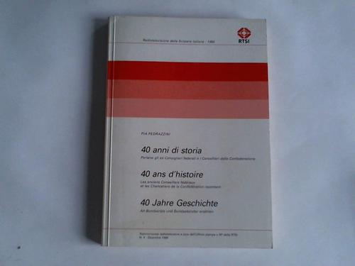 Pedrazzini. Pia - 40 anni di storia/40 ans d`histoire/40 jahre Geschichte