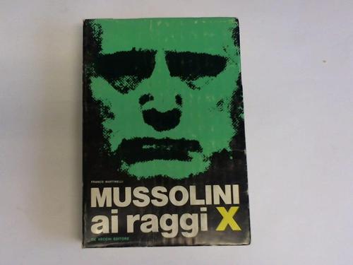 Martinelli, Franco - Mussolini ai raggi X