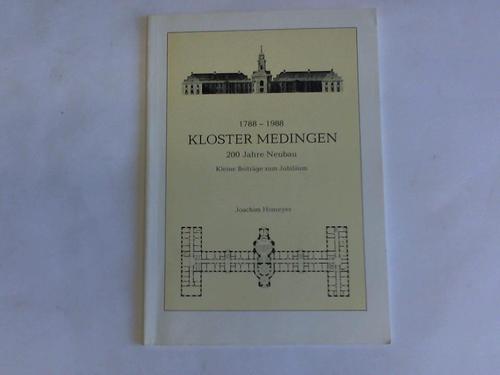 Homeyer, Joachim - 1788 - 1988 Kloster Medingen. 200 Jahre Neubau. Kleine Beitrge zum Jubilum