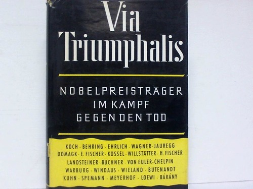 Erckmann, Rudolf (Hrsg.) - Via Triumphalis. Nobelpreistrger im Kampf gegen den Tod