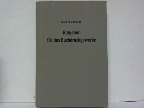 Mehnert, Walter - Ratgeber fr das Buchdruckergewerbe