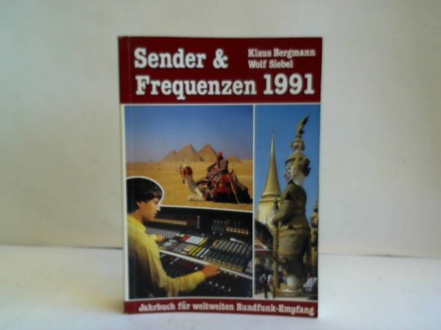 Bergmann, Klaus/Siebel, Wolf - Sender & Frequenzen 1991. Jahrbuch fr weltweiten Rundfunk-Empfang