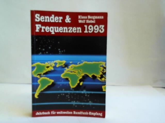 Bergmann, Klaus/Siebel, Wolf - Sender & Frequenzen 1993. Jahrbuch fr weltweiten Rundfunk-Empfang