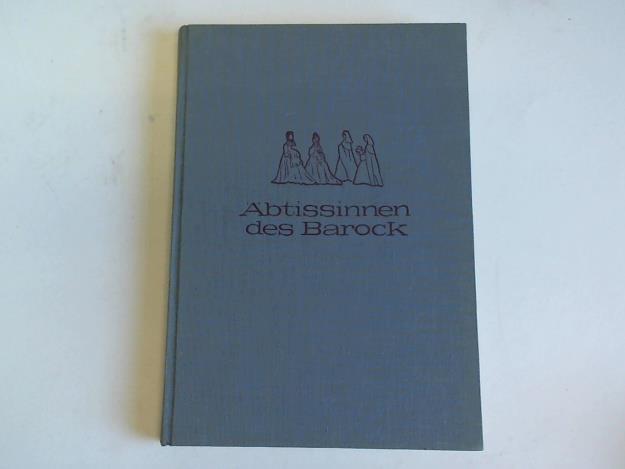 Kronenberg, Kurt - btissinnen des Barock. Lebensschicksale in Gandersheim 1665 - 1713