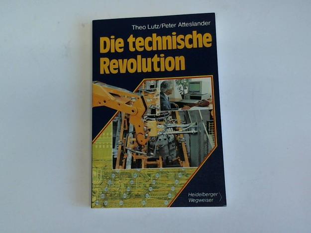 Lutz, Theo/Atteslander, Peter - Die technische Revolution