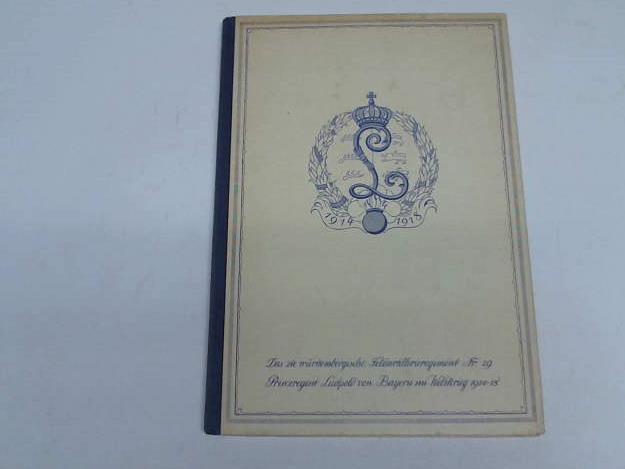 Gerok, Hauptmann - Das 2. wrtt. Feldartillerie-Reg. Nr. 29 Prinzregent Luitpold von Bayern im Weltkrieg 1914 - 1918
