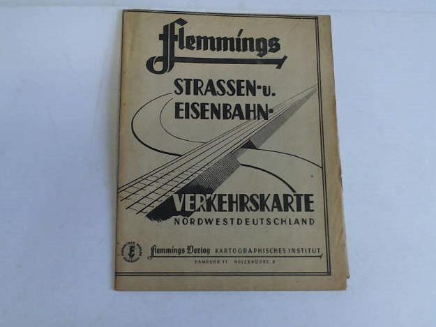 Flemmings Verlag Kartographisches Institut - Flemmings Strassen- und Eisenbahn-Verkehrskarte Nordwestdeutschland