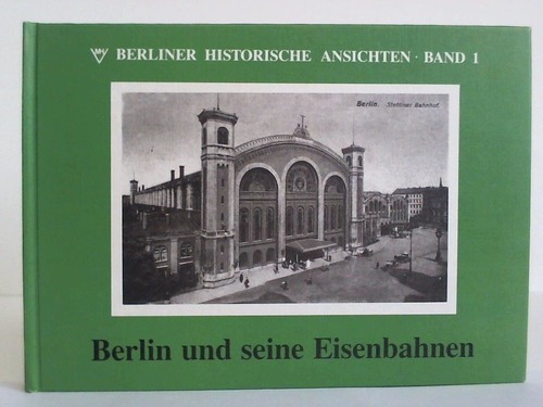 Handke, Stefan (Hrsg.) - Berlin und seine Eisenbahnen